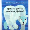 IJsbeer, ijsbeer, wat hoor je daar?